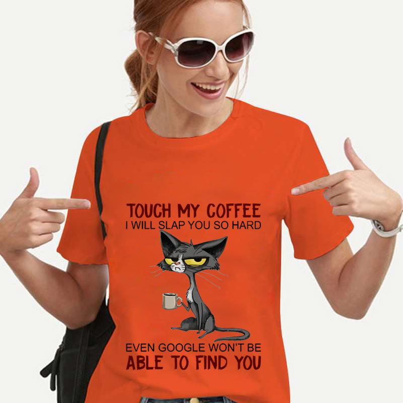 T Shirt for Women Cat Touch My Coffee I Will Slap You So Hard Print Harajuku Tee Shirts Woman Tops Female Tshirt Camiseta Mujer