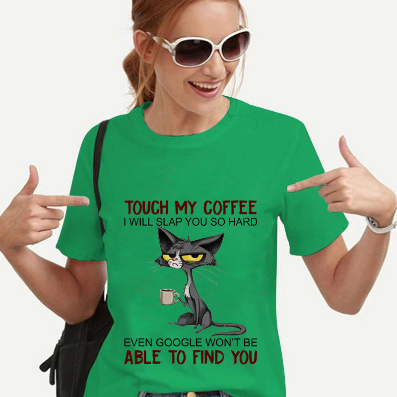 T Shirt for Women Cat Touch My Coffee I Will Slap You So Hard Print Harajuku Tee Shirts Woman Tops Female Tshirt Camiseta Mujer